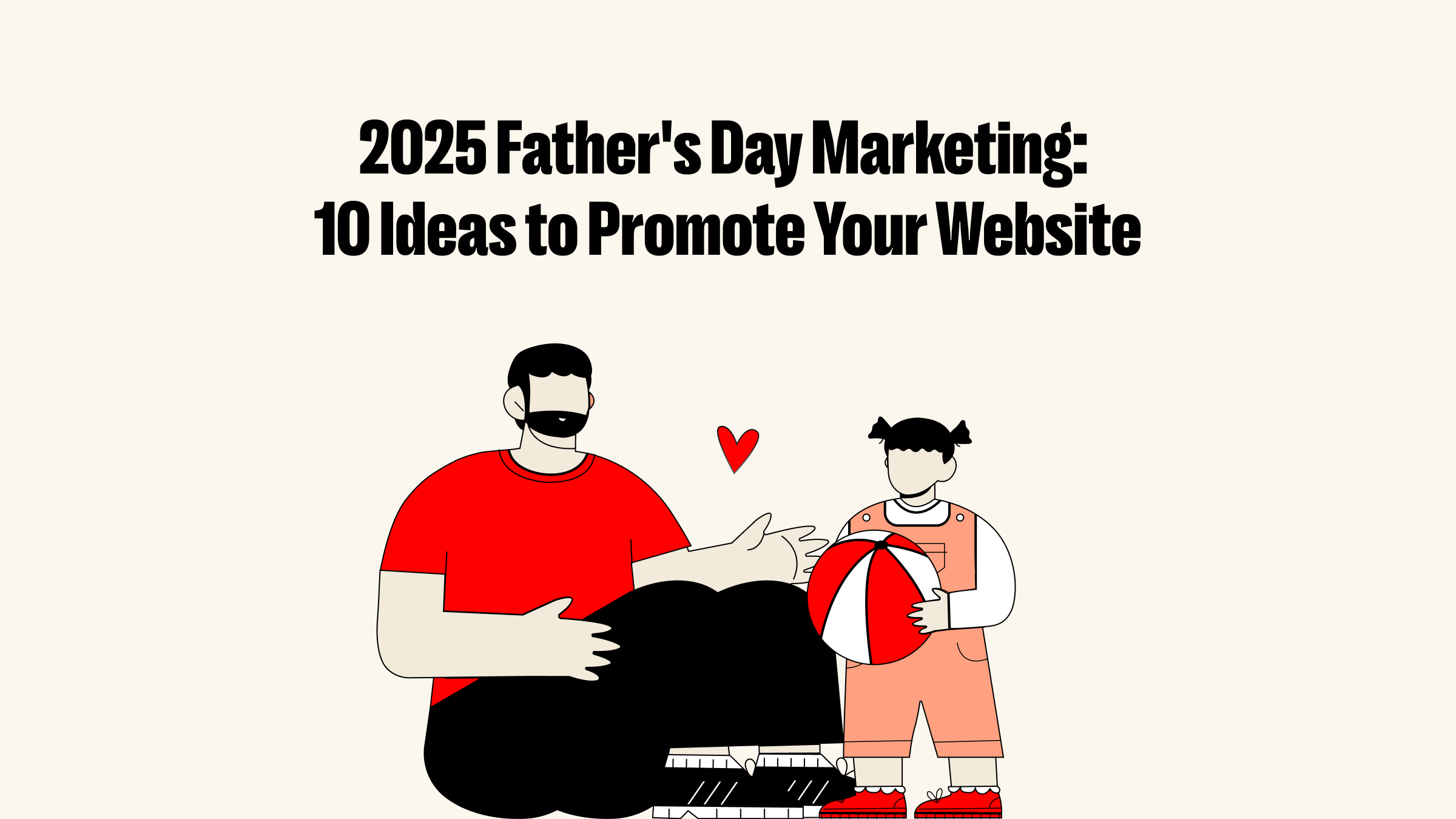 2025 Father's Day Marketing: 10 Ideas to Promote Your Website